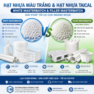 Hạt Nhựa Màu Trắng và Hạt Nhựa Taical | So Sánh White Masterbatch & Filler Masterbatch Chi Tiết